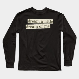 dream a little dream of me sticker Long Sleeve T-Shirt